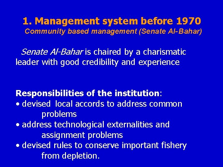 1. Management system before 1970 Community based management (Senate Al- Bahar) Senate Al-Bahar is