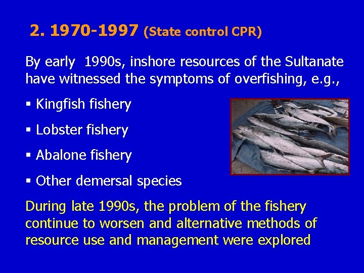 2. 1970 -1997 (State control CPR) By early 1990 s, inshore resources of the