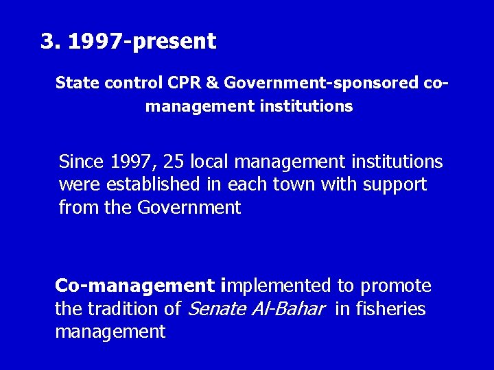 3. 1997 -present State control CPR & Government-sponsored comanagement institutions Since 1997, 25 local