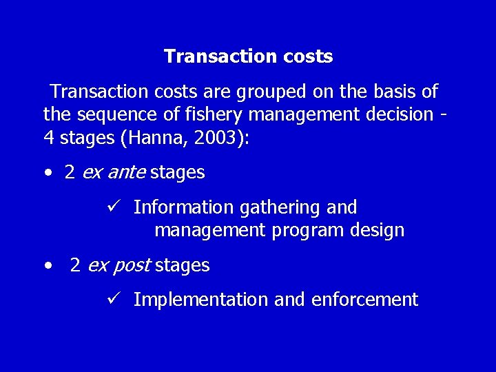 Transaction costs are grouped on the basis of the sequence of fishery management decision