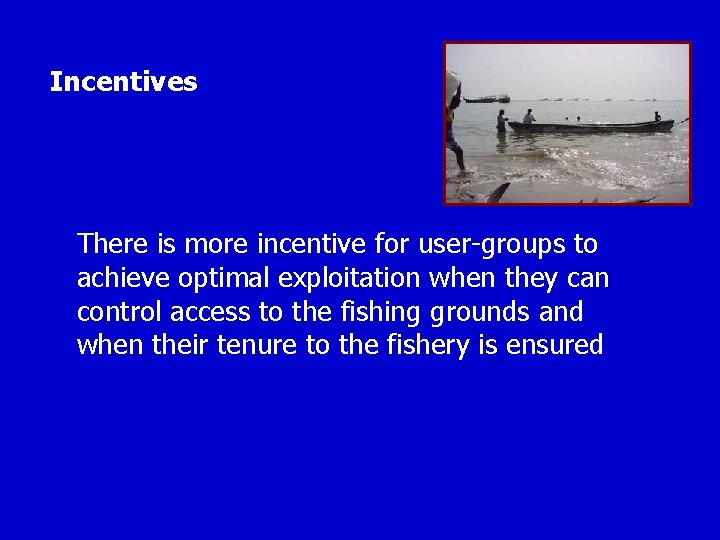 Incentives There is more incentive for user-groups to achieve optimal exploitation when they can
