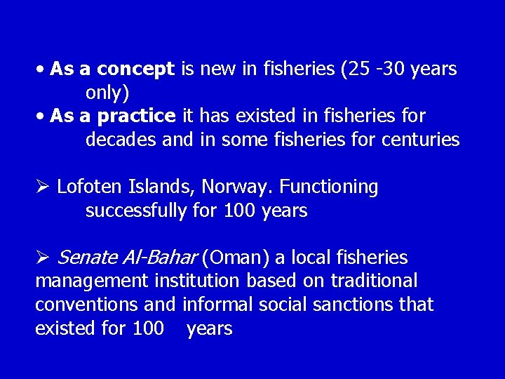  • As a concept is new in fisheries (25 -30 years only) •