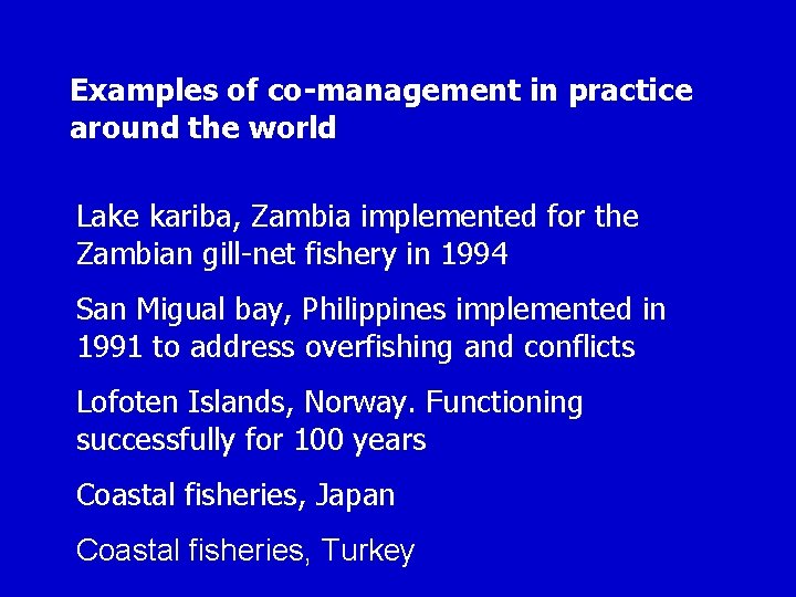Examples of co-management in practice around the world Lake kariba, Zambia implemented for the