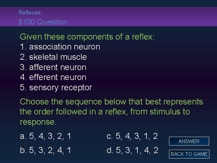 Reflexes: $100 Question Given these components of a reflex: 1. association neuron 2. skeletal