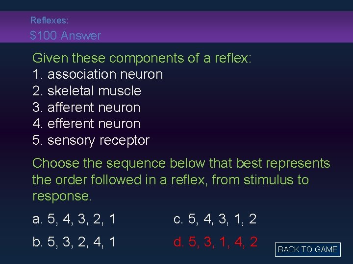 Reflexes: $100 Answer Given these components of a reflex: 1. association neuron 2. skeletal