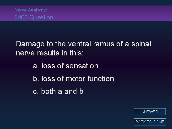 Nerve Anatomy: $400 Question Damage to the ventral ramus of a spinal nerve results