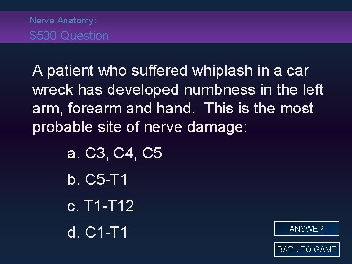 Nerve Anatomy: $500 Question A patient who suffered whiplash in a car wreck has