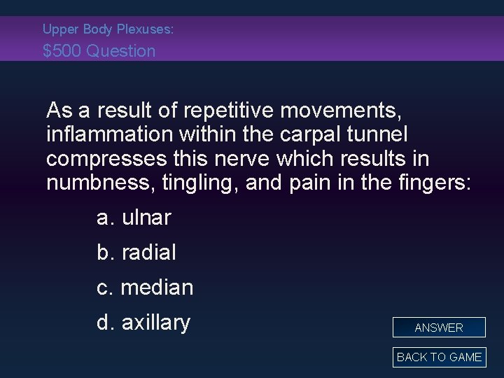 Upper Body Plexuses: $500 Question As a result of repetitive movements, inflammation within the