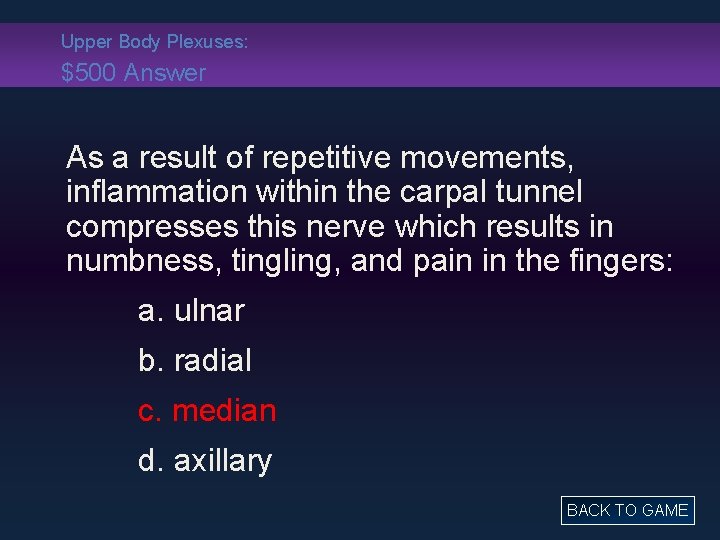 Upper Body Plexuses: $500 Answer As a result of repetitive movements, inflammation within the