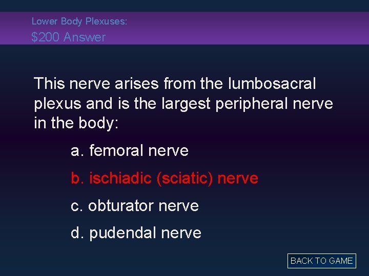 Lower Body Plexuses: $200 Answer This nerve arises from the lumbosacral plexus and is