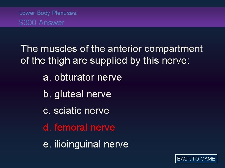 Lower Body Plexuses: $300 Answer The muscles of the anterior compartment of the thigh