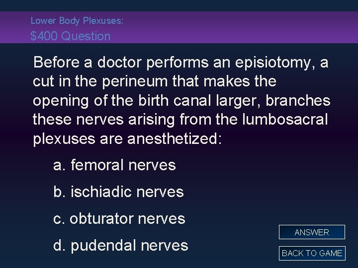 Lower Body Plexuses: $400 Question Before a doctor performs an episiotomy, a cut in