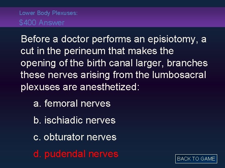 Lower Body Plexuses: $400 Answer Before a doctor performs an episiotomy, a cut in