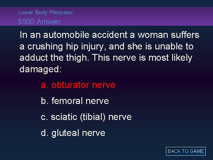 Lower Body Plexuses: $500 Answer In an automobile accident a woman suffers a crushing