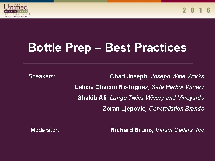 Bottle Prep – Best Practices Speakers: Chad Joseph, Joseph Wine Works Leticia Chacon Rodriguez,