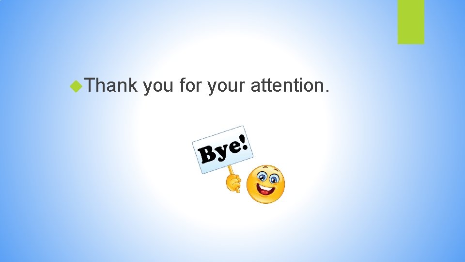  Thank you for your attention. 