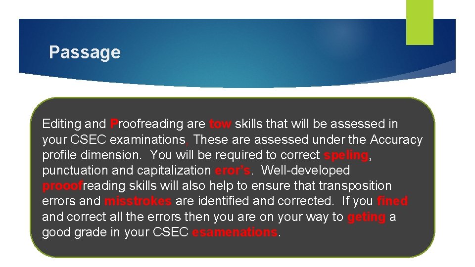 Passage Editing and Proofreading are tow skills that will be assessed in your CSEC
