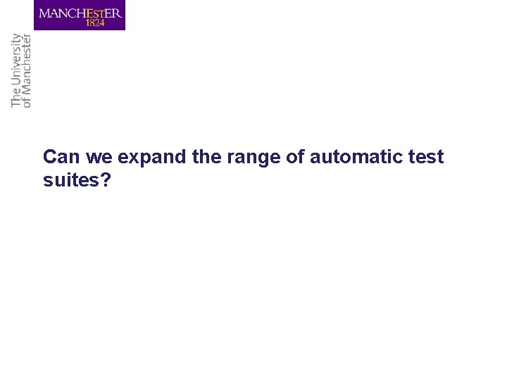 Can we expand the range of automatic test suites? 