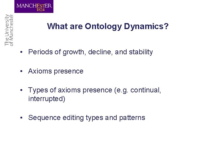 What are Ontology Dynamics? • Periods of growth, decline, and stability • Axioms presence