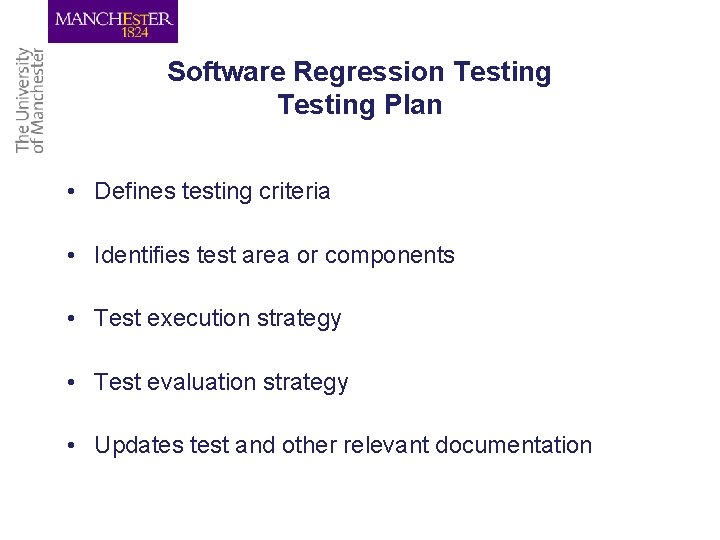 Software Regression Testing Plan • Defines testing criteria • Identifies test area or components