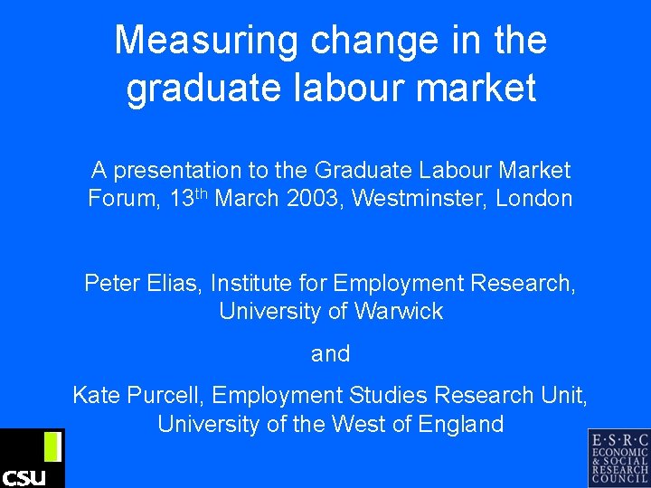 Measuring change in the graduate labour market A presentation to the Graduate Labour Market