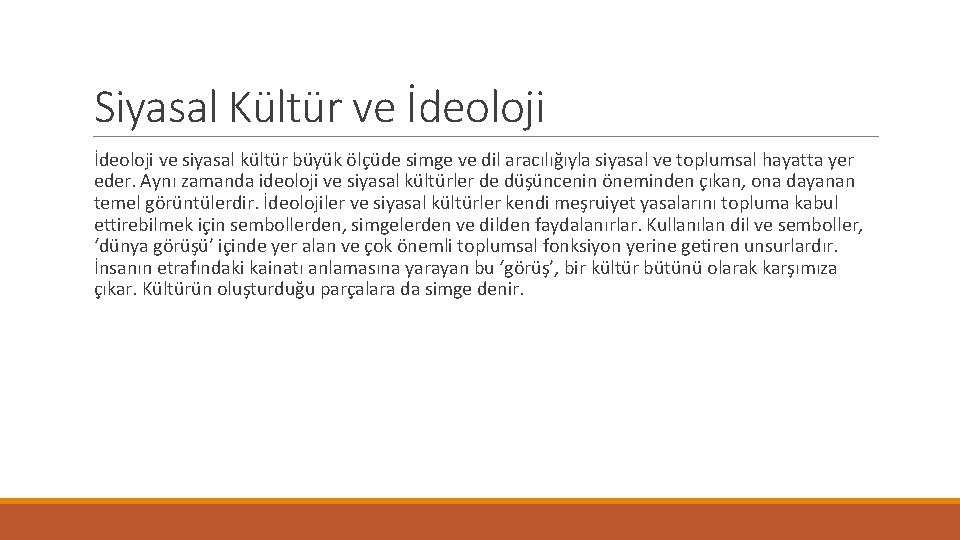 Siyasal Kültür ve İdeoloji ve siyasal kültür büyük ölçüde simge ve dil aracılığıyla siyasal