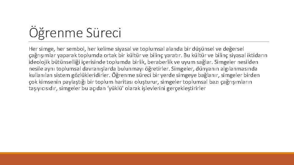 Öğrenme Süreci Her simge, her sembol, her kelime siyasal ve toplumsal alanda bir düşünsel