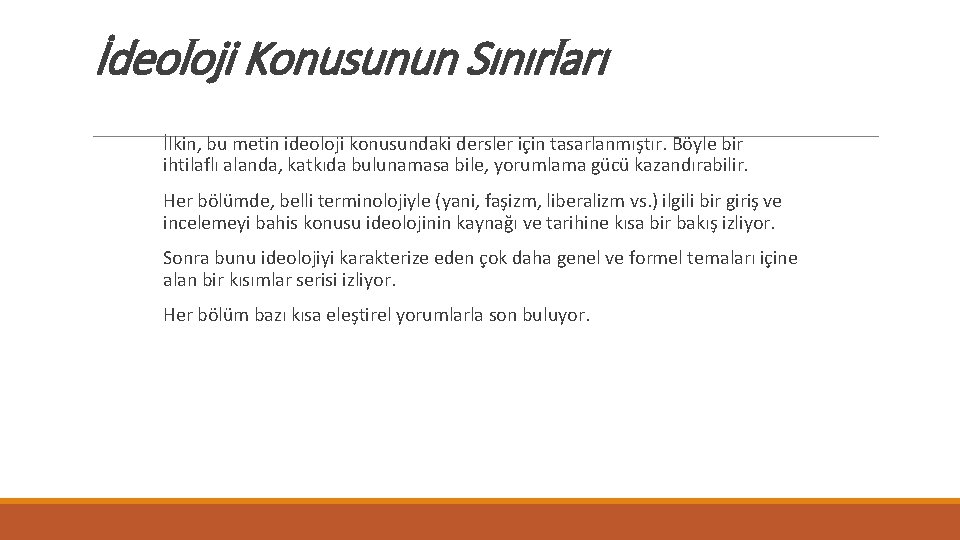 İdeoloji Konusunun Sınırları İlkin, bu metin ideoloji konusundaki dersler için tasarlanmıştır. Böyle bir ihtilaflı