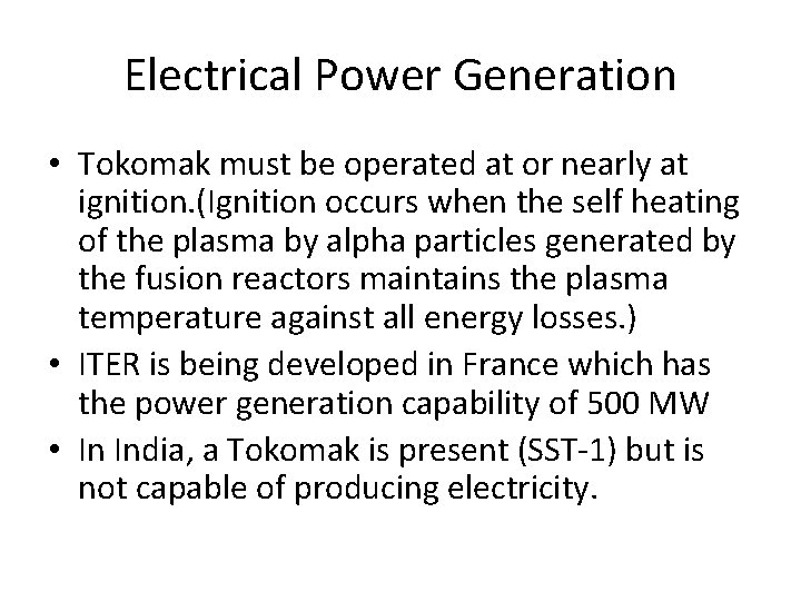 Electrical Power Generation • Tokomak must be operated at or nearly at ignition. (Ignition