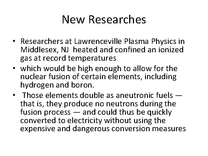 New Researches • Researchers at Lawrenceville Plasma Physics in Middlesex, NJ heated and confined