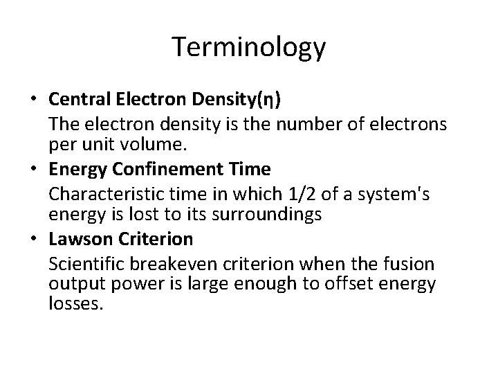 Terminology • Central Electron Density(η) The electron density is the number of electrons per