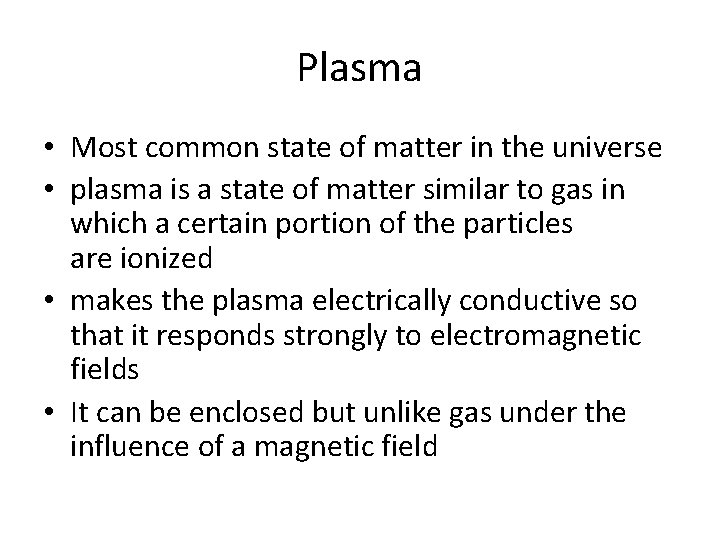 Plasma • Most common state of matter in the universe • plasma is a