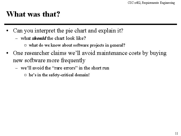 CSC x 402, Requirements Engineering What was that? • Can you interpret the pie