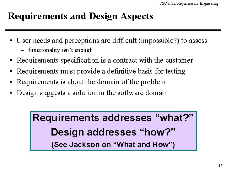 CSC x 402, Requirements Engineering Requirements and Design Aspects • User needs and perceptions