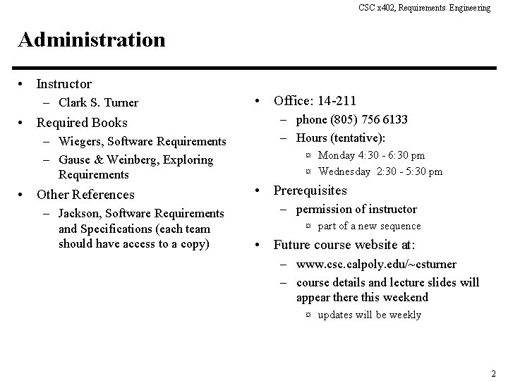 CSC x 402, Requirements Engineering Administration • Instructor – Clark S. Turner • Required