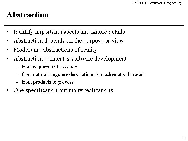 CSC x 402, Requirements Engineering Abstraction • • Identify important aspects and ignore details