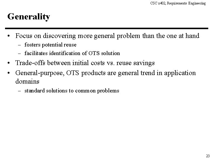 CSC x 402, Requirements Engineering Generality • Focus on discovering more general problem than