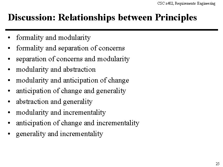 CSC x 402, Requirements Engineering Discussion: Relationships between Principles • • • formality and