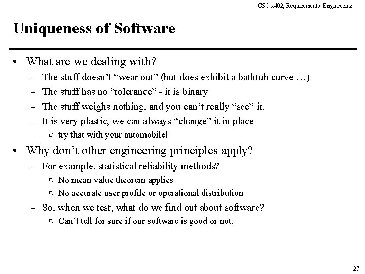 CSC x 402, Requirements Engineering Uniqueness of Software • What are we dealing with?