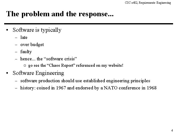CSC x 402, Requirements Engineering The problem and the response. . . • Software