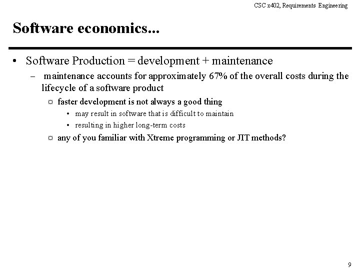 CSC x 402, Requirements Engineering Software economics. . . • Software Production = development