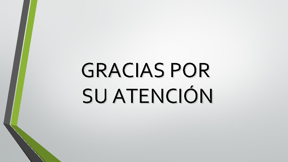 GRACIAS POR SU ATENCIÓN 