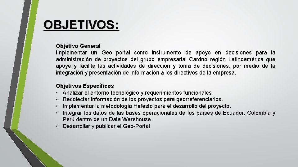 OBJETIVOS: Objetivo General Implementar un Geo portal como instrumento de apoyo en decisiones para