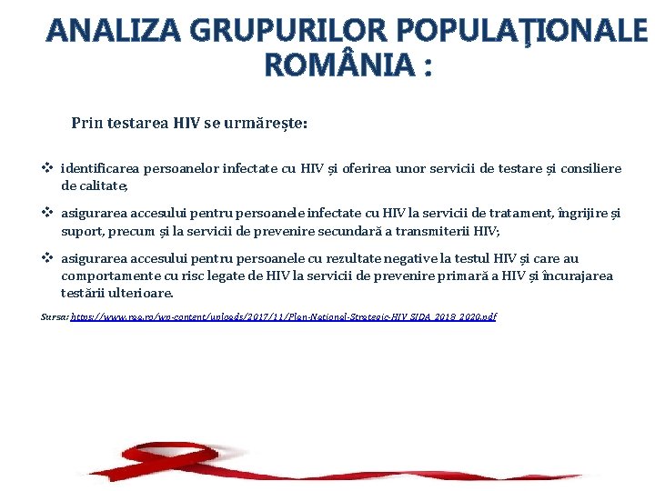ANALIZA GRUPURILOR POPULAŢIONALE ROM NIA : Prin testarea HIV se urmărește: v identificarea persoanelor