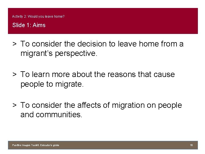 Activity 2: Would you leave home? Slide 1: Aims > To consider the decision