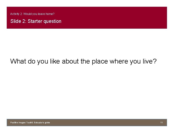 Activity 2: Would you leave home? Slide 2: Starter question What do you like