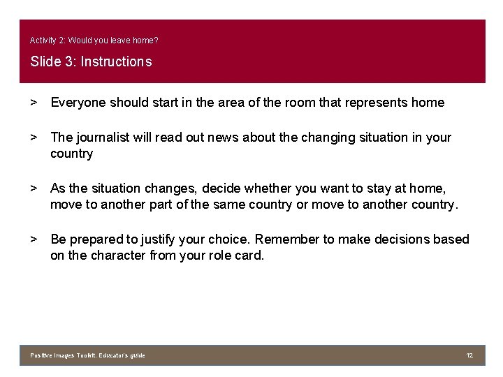 Activity 2: Would you leave home? Slide 3: Instructions > Everyone should start in
