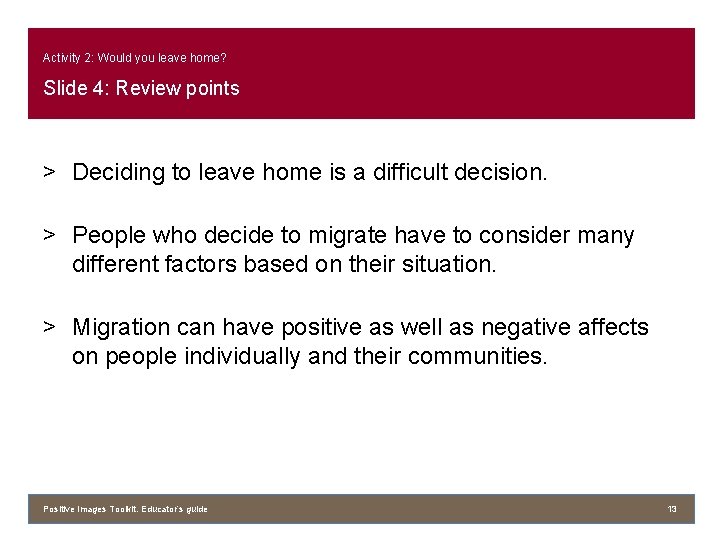 Activity 2: Would you leave home? Slide 4: Review points > Deciding to leave
