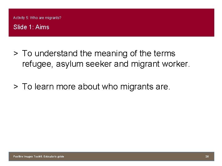 Activity 5: Who are migrants? Slide 1: Aims > To understand the meaning of