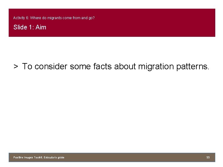 Activity 6: Where do migrants come from and go? Slide 1: Aim > To
